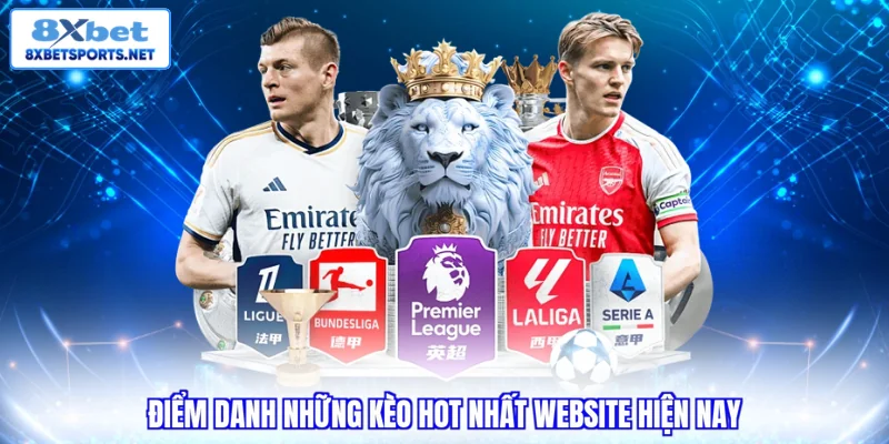 Điểm danh những kèo hot nhất website hiện nay