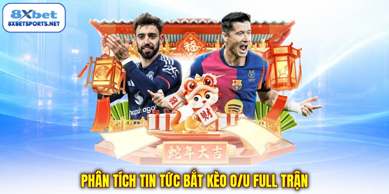 Cách Phân Tích Kèo Bóng Đá Hiệu Quả - Ma Trận Dữ Liệu Phân tích tin tức bắt kèo O/U full trận